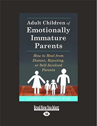 Adult Children of Emotionally Immature Parents How to Heal from Distant, Rejecting, Or Self-Involved Parents