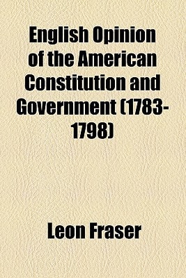English Opinion of the American Constitution and Government