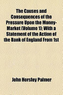 The Causes and Consequences of the Pressure Upon the Money-Market