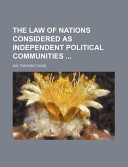 The Law of Nations Considered As Independent Political Communities
