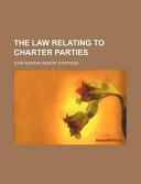 The Law Relating to Charter-Parties