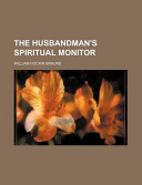 The Husbandman's Spiritual Monitor