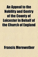 An Appeal to the Nobility and Gentry of the County of Leicester in Behalf of the Church of England