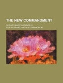 The New Commandment; Or Ella's Ministry [Signed S ]