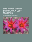 Was Israel Ever in Egypt?, Or, a Lost Tradition