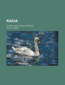 Radia, Or, New Light on Old Truths