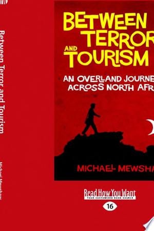 Between Terror and Tourism An Over Land Journey Across North Africa