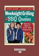 Weeknight Griilling with the BBQ Queens Making Meals Fast and Fabulous
