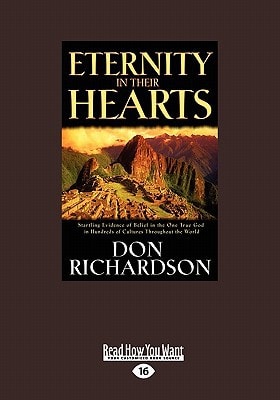 Eternity in Their Hearts Startling Evidence of Belief in the One True God in Hundreds of Cultures Throughout the World