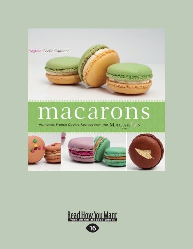 Macarons Authentic French Cookie Recipes from the MacarOn Café