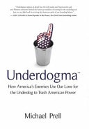 Underdogma How America's Enemies Use Our Love for the Underdog to Trash American Power
