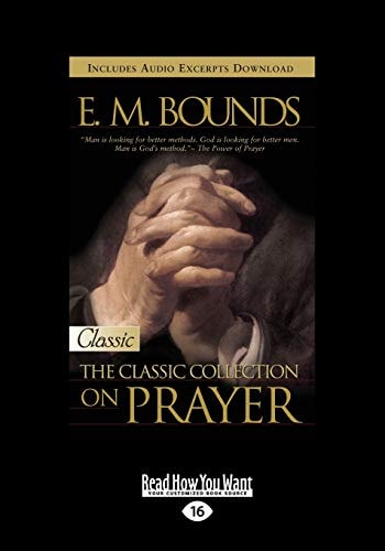 E. M. Bounds Classic Collection on Prayer (Large Print 16pt)