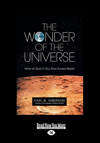 The Wonder of the Universe Hints of God in Our Fine-Tuned World (Large Print 16pt)