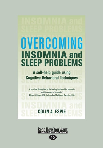 Overcoming Insomnia and Sleep Problems A Self-Help Guide Using Cognitive Behavioral Techniques (Large Print 16pt)