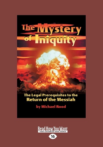 The Mystery of Iniquity The Legal Prerequisites to the Return of the Messiah (Large Print 16pt)