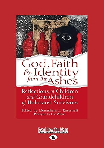 God, Faith and Identity from the Ashes Reflections of Children and Grandchildren of Holocaust Survivors