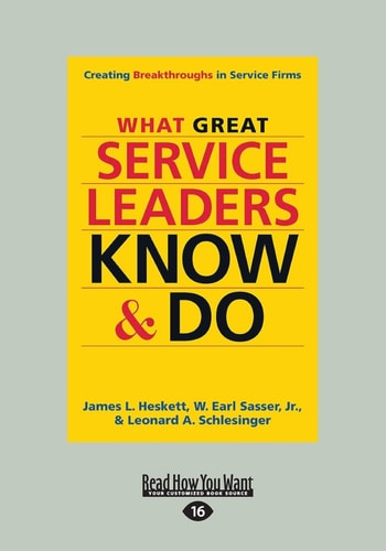 What Great Service Leaders Know and Do Creating Breakthroughs in Service Firms (Large Print 16pt)