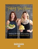 Taking You Home Simple Greek Food for Friends and Family and Family