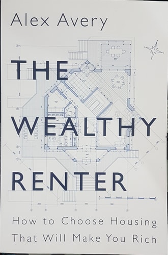 The Wealthy Renter How to Choose Housing That Will Make You Rich
