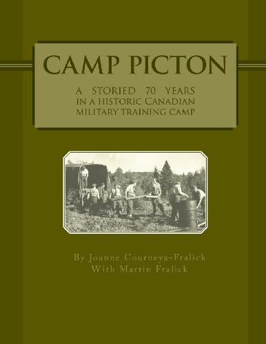 Camp Picton A Storied 70 Years in a Canadian Military Training Camp