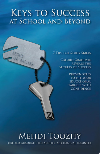 Keys to Success at School and Beyond 7 Tips for Study Skills: Oxford Graduate Reveals the Secrets of Success