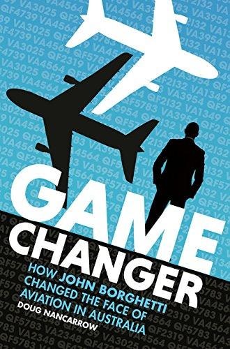 Game Changer How John Borghetti Changed the Face of Aviation in Australia