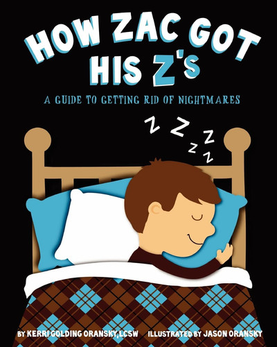 How Zac Got His Z's A Guide to Getting Rid of Nightmares