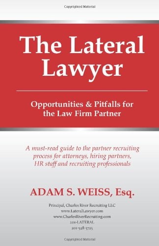 The Lateral Lawyer Opportunities & Pitfalls for the Law Firm Partner