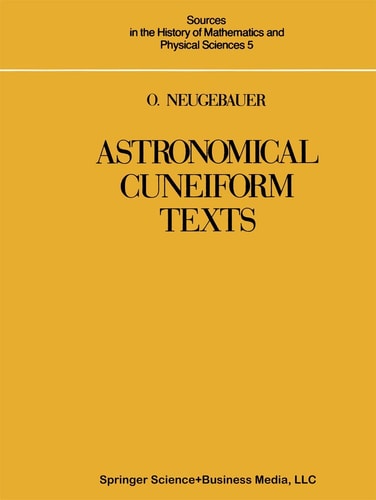 Astronomical Cuneiform Texts Babylonian Ephemerides of the Seleucid Period for the Motion of the Sun, the Moon, and the Planets