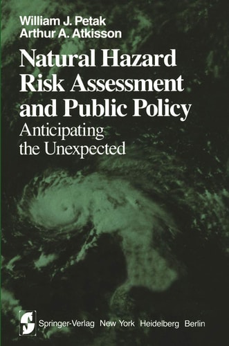 Natural Hazard Risk Assessment and Public Policy Anticipating the Unexpected