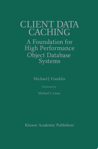 Client Data Caching A Foundation for High Performance Object Database Systems