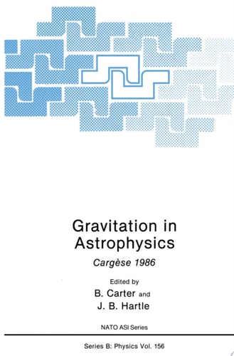 Gravitation in Astrophysics Cargèse 1986