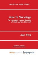 Arise Ye Starvelings: The Jamaican Labour Rebellion of 1938 and its Aftermath