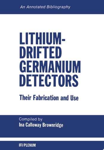 Lithium-Drifted Germanium Detectors: Their Fabrication and Use An Annotated Bibliography