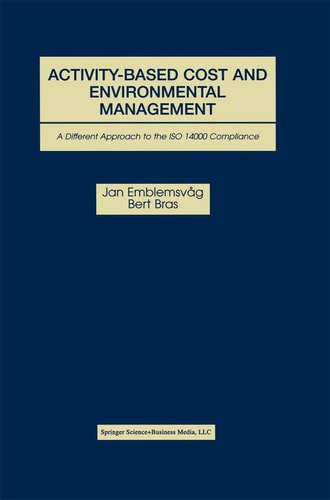 Activity-Based Cost and Environmental Management A Different Approach to ISO 14000 Compliance