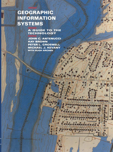 Geographic Information Systems A Guide to the Technology