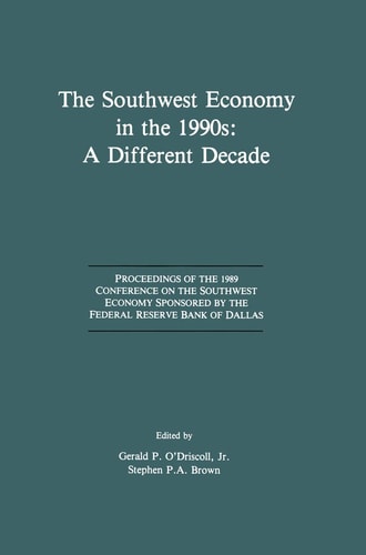 The Southwest Economy in the 1990s: A Different Decade Proceedings of the 1989 Conference on the Southwest Economy Sponsored by the Federal Reserve Bank of Dallas