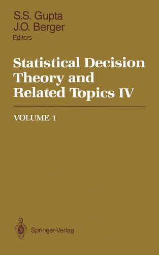 Statistical Decision Theory and Related Topics IV Volume 1