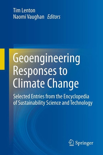 Geoengineering Responses to Climate Change Selected Entries from the Encyclopedia of Sustainability Science and Technology