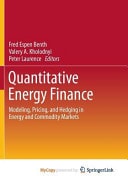 Quantitative Energy Finance Modeling, Pricing, and Hedging in Energy and Commodity Markets