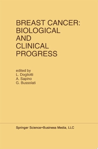 Breast Cancer: Biological and Clinical Progress Proceedings of the Conference of the International Association for Breast Cancer Research, St. Vincent, Aosta Valley, Italy, May 26–29, 1991