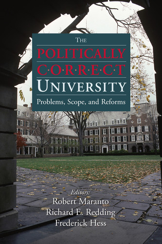 The Politically Correct University Problems, Scope, and Reforms
