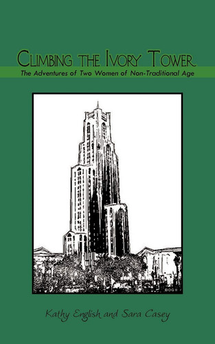 Climbing the Ivory Tower The Adventures of Two Women of Non-Traditional Age