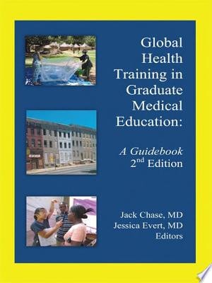 Global Health Training in Graduate Medical Education A Guidebook, 2Nd Edition