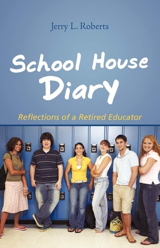 School House Diary Reflections of a Retired Educator