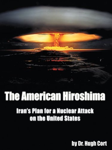 The American Hiroshima: Iran’S Plan for a Nuclear Attack on the United States