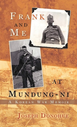 Frank and Me at Mundung-Ni A Korean War Memoir