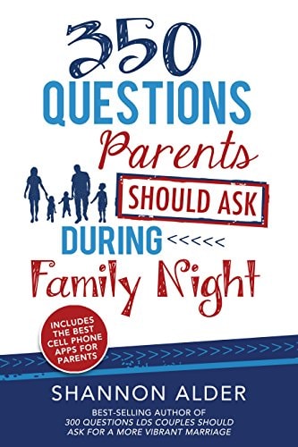 350 Questions Parents Should Ask During (Questions for Stronger Families by Shannon L. Alder)
