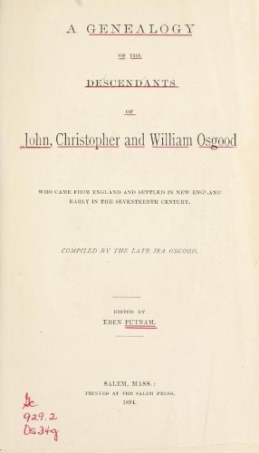 A Genealogy of the Descendants of John, Christopher and William Osgood Who Came from England and Settld in New England Early in the Seventeenth Century