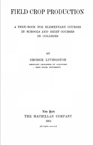 Field Crop Production A Text-Book for Elementary Courses in Schools and Brief Courses in Colleges